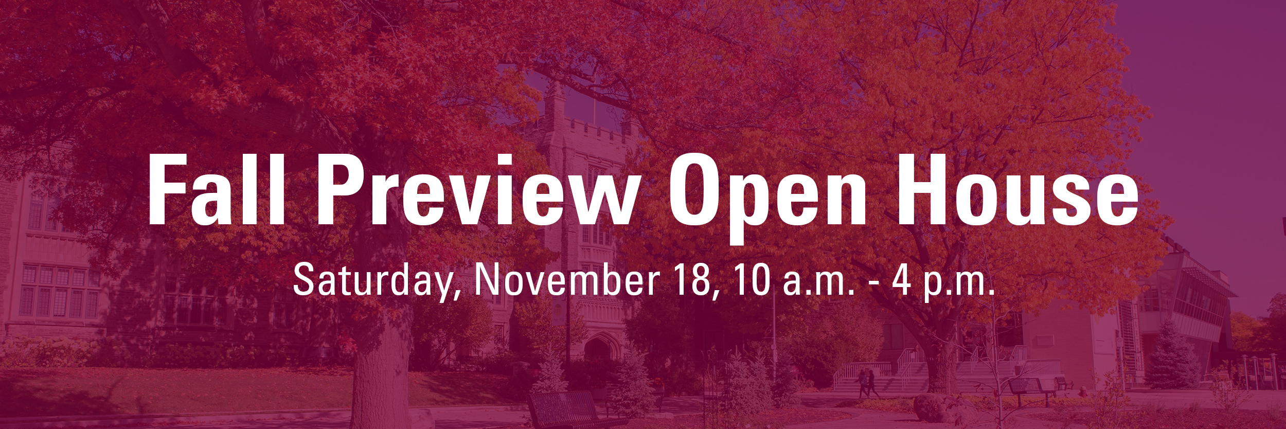 A graphic of the Fall Preview open house happening on Saturday November 18 from 10 am to 4 pm.